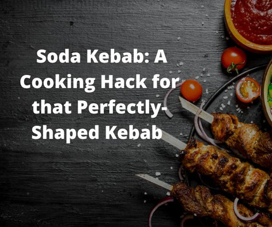 Soda Kebab: A Cooking Hack for that Perfectly-shaped Kebab