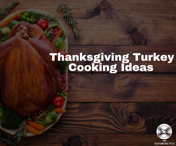 Thanksgiving Turkey Cooking Ideas