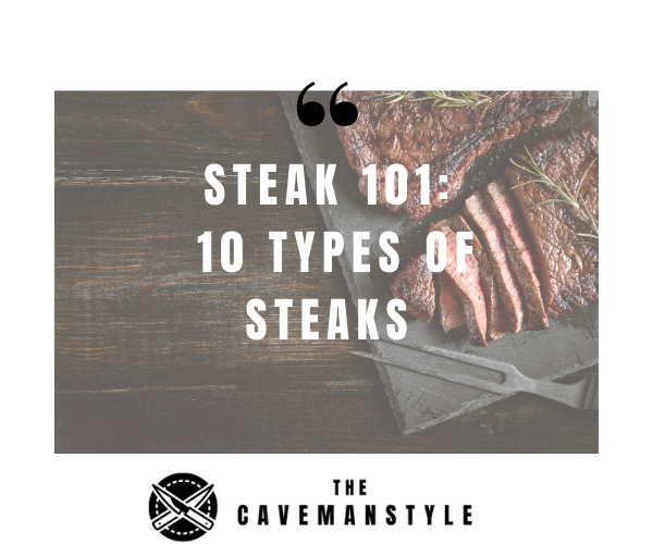 Steak 101: The 10 Types of Steak