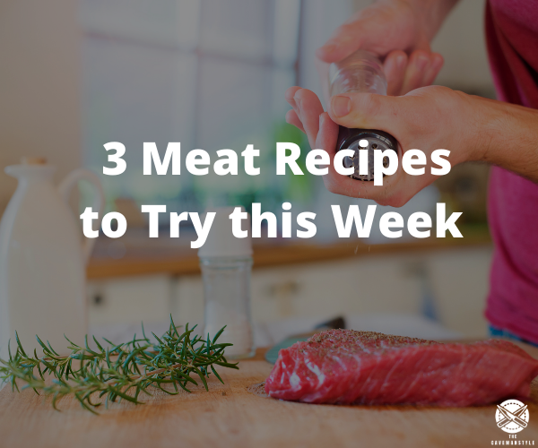 3 Meat Recipes to Try this Week