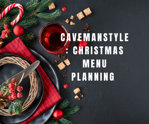 Cavemanstyle Christmas Menu Planning
