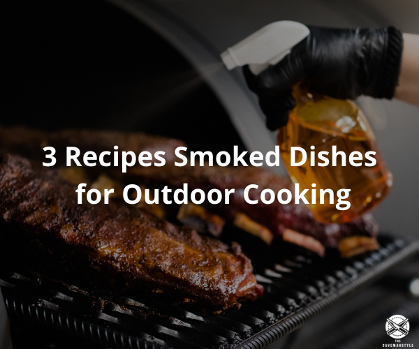 3 Recipes of Deliciously Smoked Dishes for Outdoor Cooking