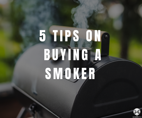 Let's Cook! 5 Tips on Buying a Smoker