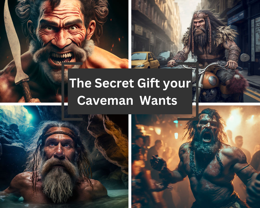 The Secret Gift your Caveman Wants
