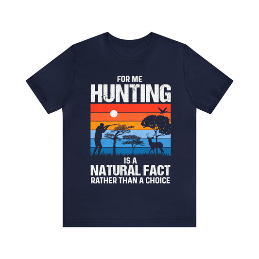 Hunting is natural fact  T-Shirt
