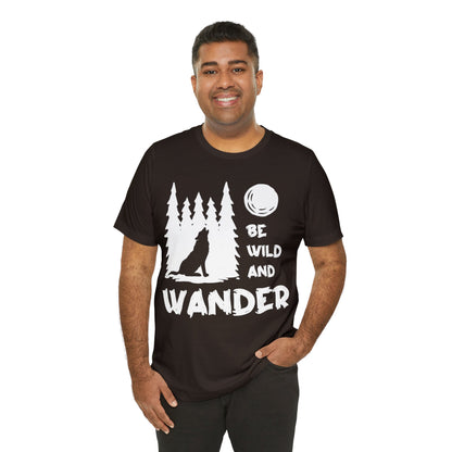 Be Wild And Wander T-Shirt