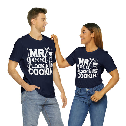 Mr good lookin is cookin T-Shirt