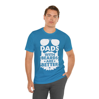 Dad With Beards are Better T-Shirt