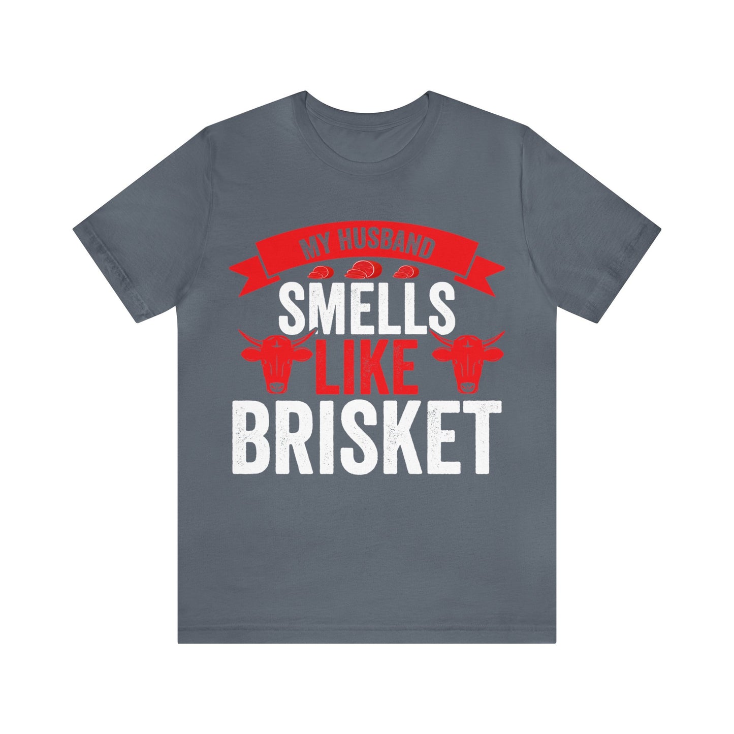 My husband smells like brisket T-Shirt