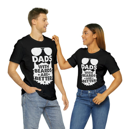 Dad With Beards are Better T-Shirt