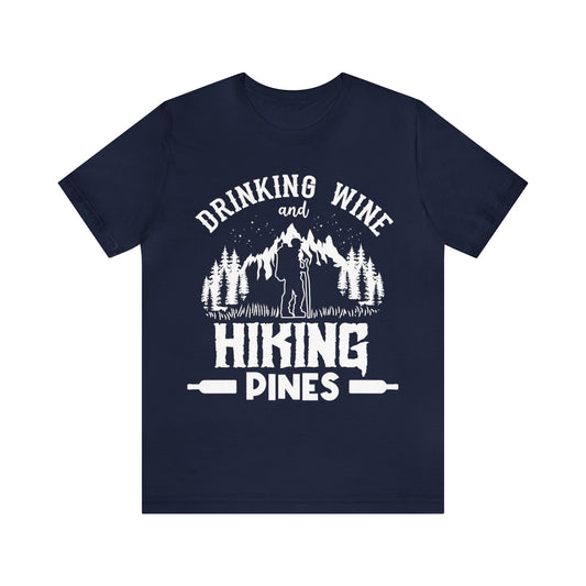Drinknig a wine Hiking pines T-Shirt