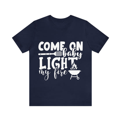 Come on baby light my fire T-Shirt
